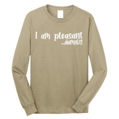 I Am Pleasant Damnit Long Sleeve Shirt