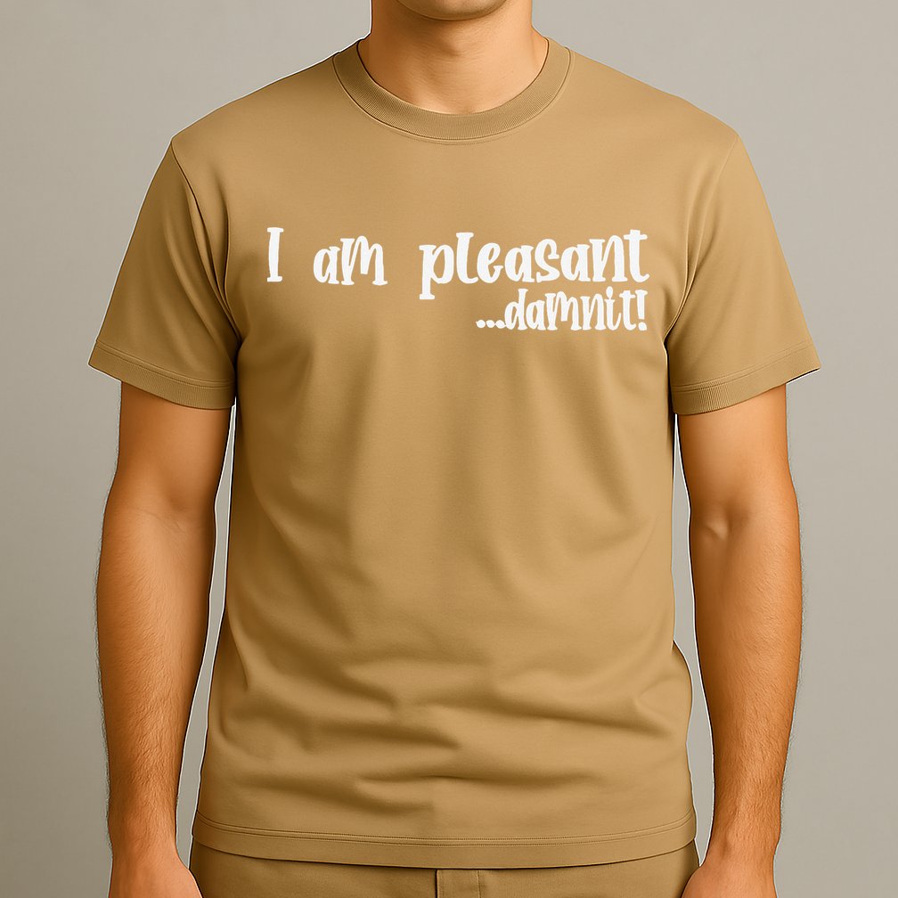 I Am Pleasant Damnit T-Shirt