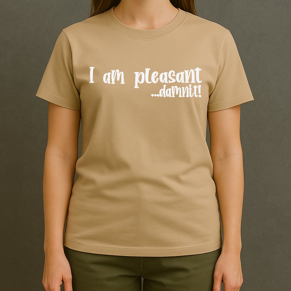 I Am Pleasant Damnit T-Shirt