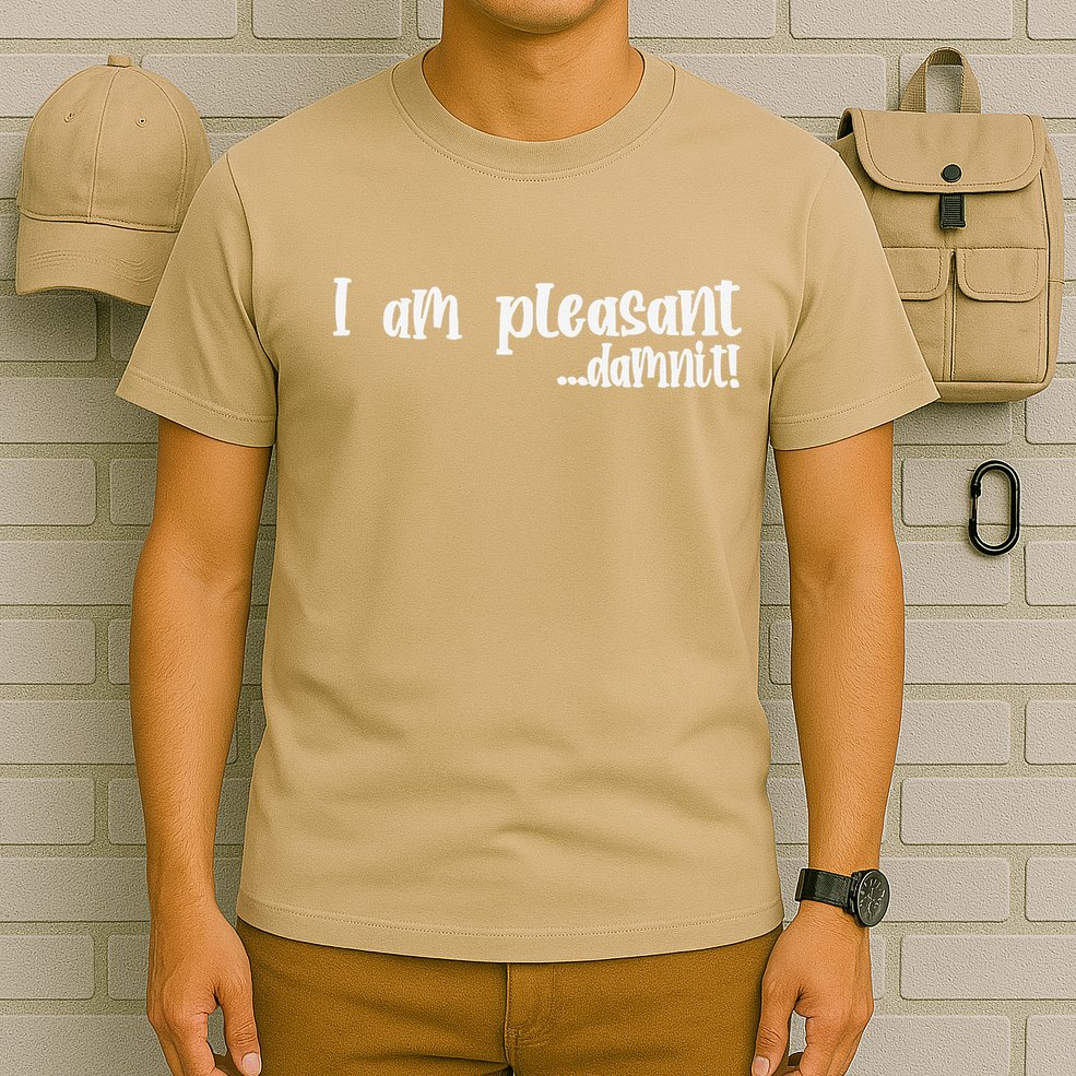 I Am Pleasant Damnit T-Shirt