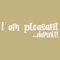 I Am Pleasant Damnit Button