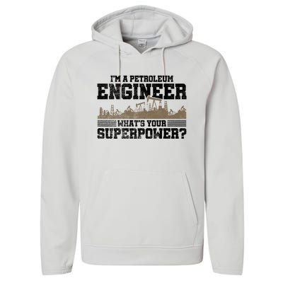 Im A Petroleum Engineer Whats Your Superpower Great Gift Performance Fleece Hoodie