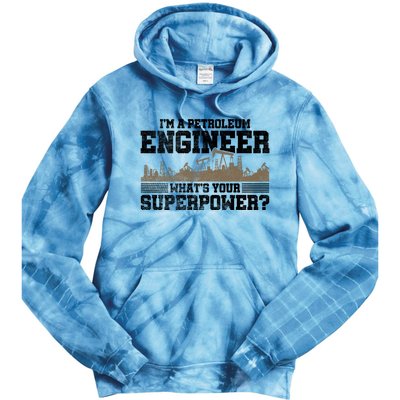 Im A Petroleum Engineer Whats Your Superpower Great Gift Tie Dye Hoodie