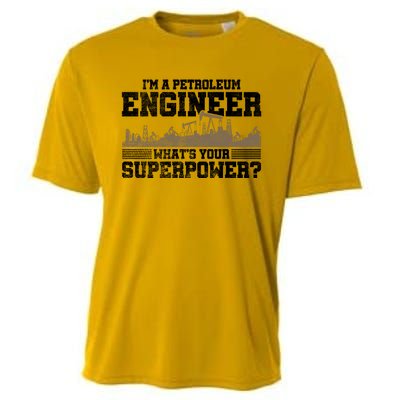 Im A Petroleum Engineer Whats Your Superpower Great Gift Cooling Performance Crew T-Shirt