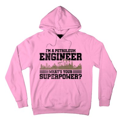 Im A Petroleum Engineer Whats Your Superpower Great Gift Hoodie