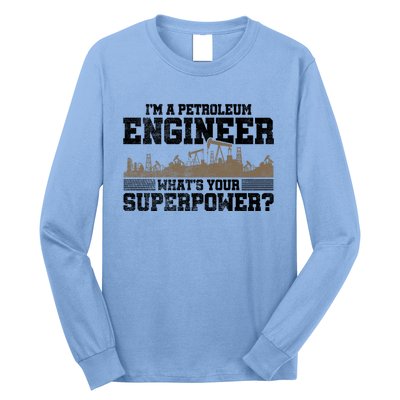 Im A Petroleum Engineer Whats Your Superpower Great Gift Long Sleeve Shirt