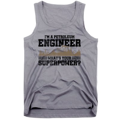 Im A Petroleum Engineer Whats Your Superpower Great Gift Tank Top