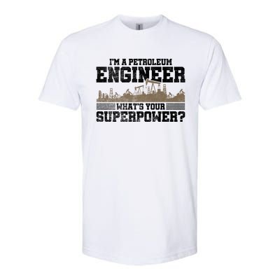 Im A Petroleum Engineer Whats Your Superpower Great Gift Softstyle CVC T-Shirt