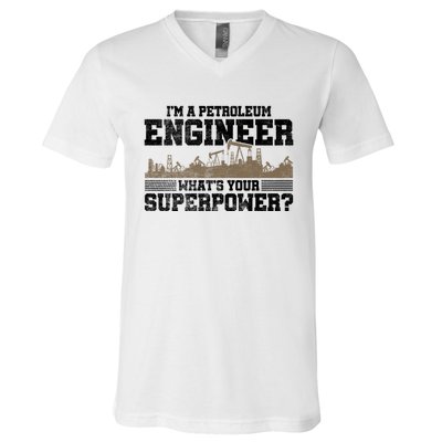 Im A Petroleum Engineer Whats Your Superpower Great Gift V-Neck T-Shirt