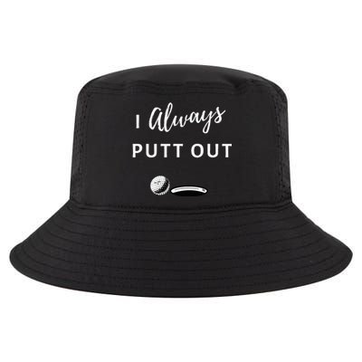 I Always Putt Out Funny Golf Cool Comfort Performance Bucket Hat