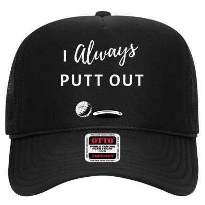 I Always Putt Out Funny Golf High Crown Mesh Back Trucker Hat