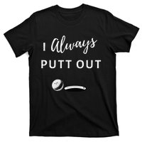 I Always Putt Out Funny Golf T-Shirt