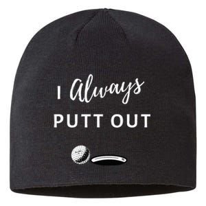 I Always Putt Out Funny Golf Sustainable Beanie