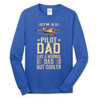 Im A Pilot Dad Like A Normal Dad But Cooler Funny Dad Gift Tall Long Sleeve T-Shirt