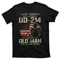 I AinT Perfect But I Do Have A Dd214 For An Old Man T-Shirt