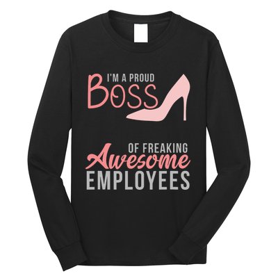 Im A Proud Boss Of Freaking Awesome Employees Long Sleeve Shirt