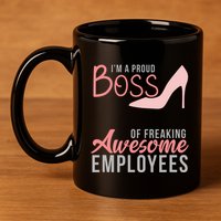 Im A Proud Boss Of Freaking Awesome Employees 11oz C Handle Ceramic Mug