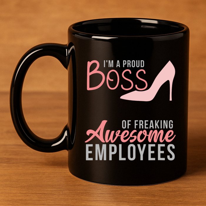 Im A Proud Boss Of Freaking Awesome Employees 11oz C Handle Ceramic Mug