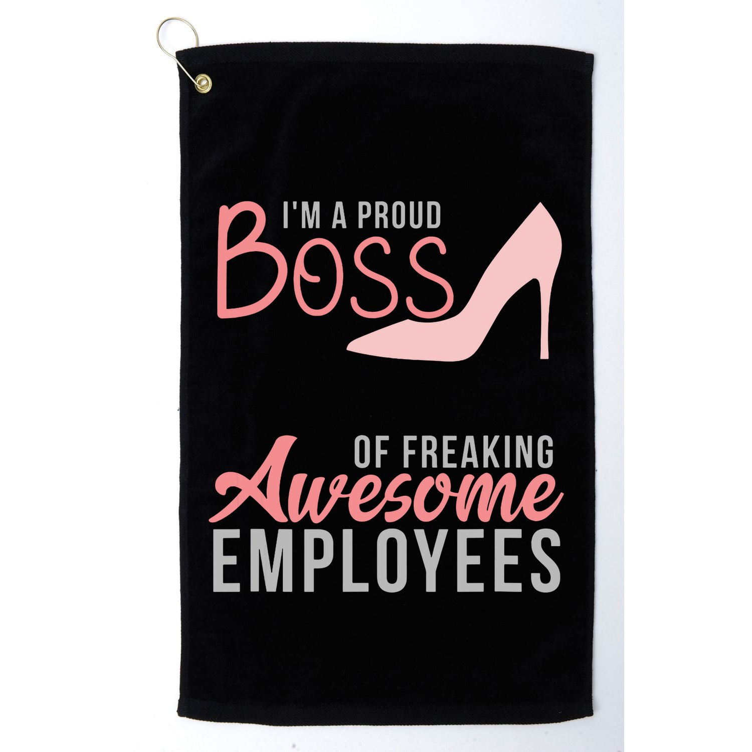 Im A Proud Boss Of Freaking Awesome Employees Golf Towel