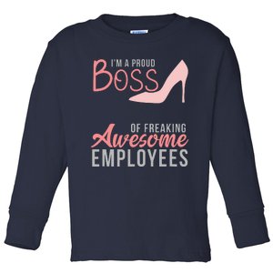 Im A Proud Boss Of Freaking Awesome Employees Toddler Long Sleeve Shirt