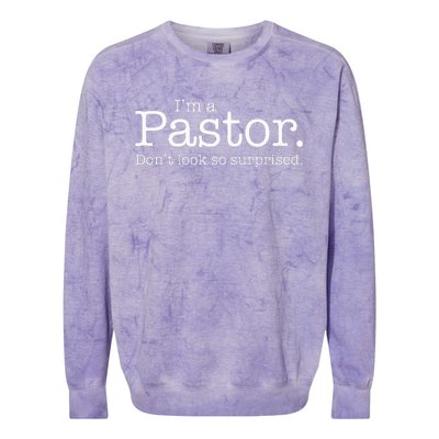 IM A Pastor. DonT Look So Surprised Colorblast Crewneck Sweatshirt