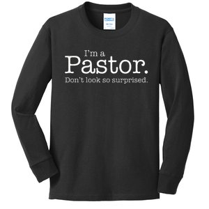 IM A Pastor. DonT Look So Surprised Kids Long Sleeve Shirt