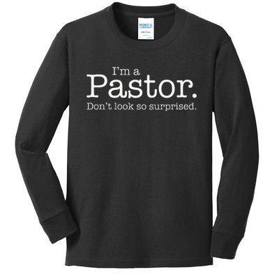 IM A Pastor. DonT Look So Surprised Kids Long Sleeve Shirt