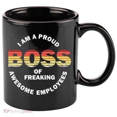 I'm A Proud Boss Of Freaking Awesome Employees Boss Day 11oz C Handle Ceramic Mug