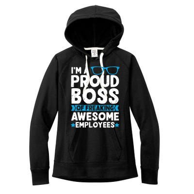 Im A Proud Boss Of Freaking Awesome Employees Boss Day Women's Fleece Hoodie