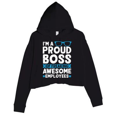 Im A Proud Boss Of Freaking Awesome Employees Boss Day Crop Fleece Hoodie