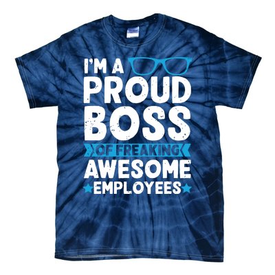 Im A Proud Boss Of Freaking Awesome Employees Boss Day Tie-Dye T-Shirt