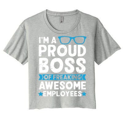 Im A Proud Boss Of Freaking Awesome Employees Boss Day Women's Crop Top Tee