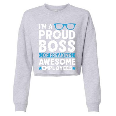 Im A Proud Boss Of Freaking Awesome Employees Boss Day Cropped Pullover Crew