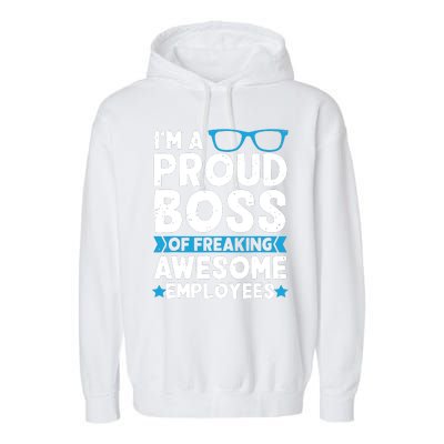 Im A Proud Boss Of Freaking Awesome Employees Boss Day Garment-Dyed Fleece Hoodie