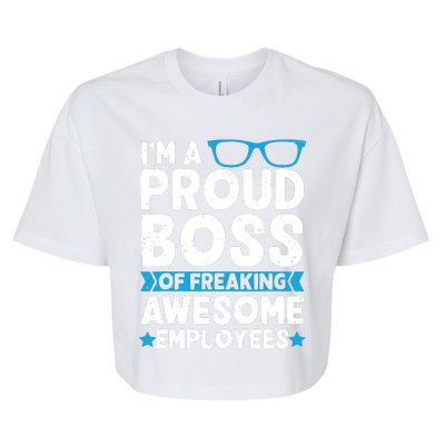 Im A Proud Boss Of Freaking Awesome Employees Boss Day Bella+Canvas Jersey Crop Tee