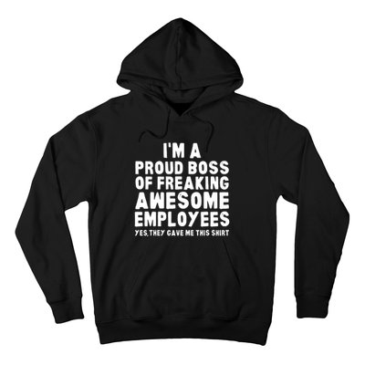 Im A Proud Boss Of Freaking Awesome Employees Hoodie