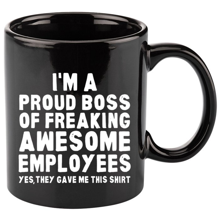 Im A Proud Boss Of Freaking Awesome Employees 11oz C Handle Ceramic Mug