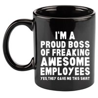 Im A Proud Boss Of Freaking Awesome Employees 11oz C Handle Ceramic Mug