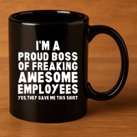 Im A Proud Boss Of Freaking Awesome Employees 11oz C Handle Ceramic Mug