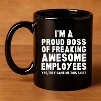 Im A Proud Boss Of Freaking Awesome Employees 11oz C Handle Ceramic Mug