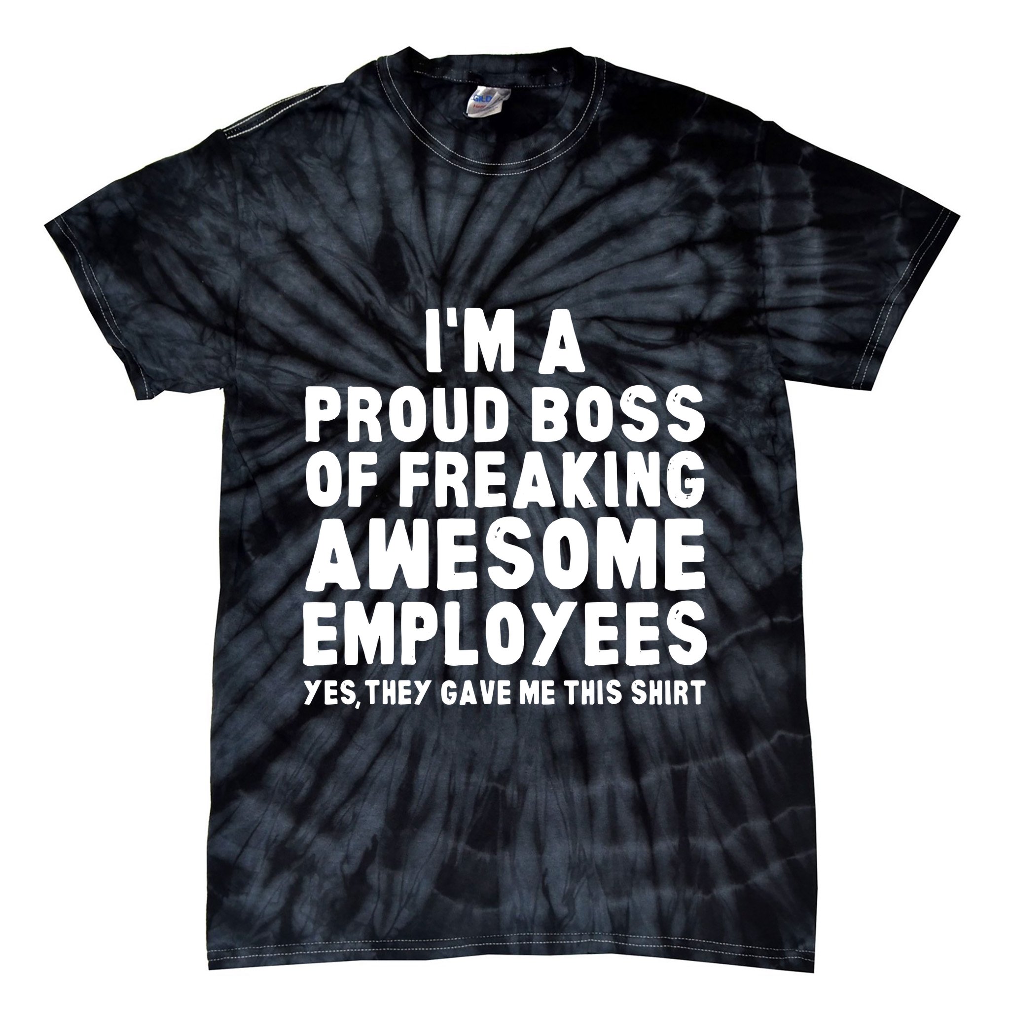 Im A Proud Boss Of Freaking Awesome Employees Tie-Dye T-Shirt