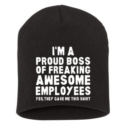 Im A Proud Boss Of Freaking Awesome Employees Short Acrylic Beanie