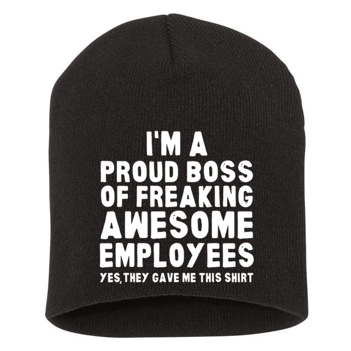 Im A Proud Boss Of Freaking Awesome Employees Short Acrylic Beanie