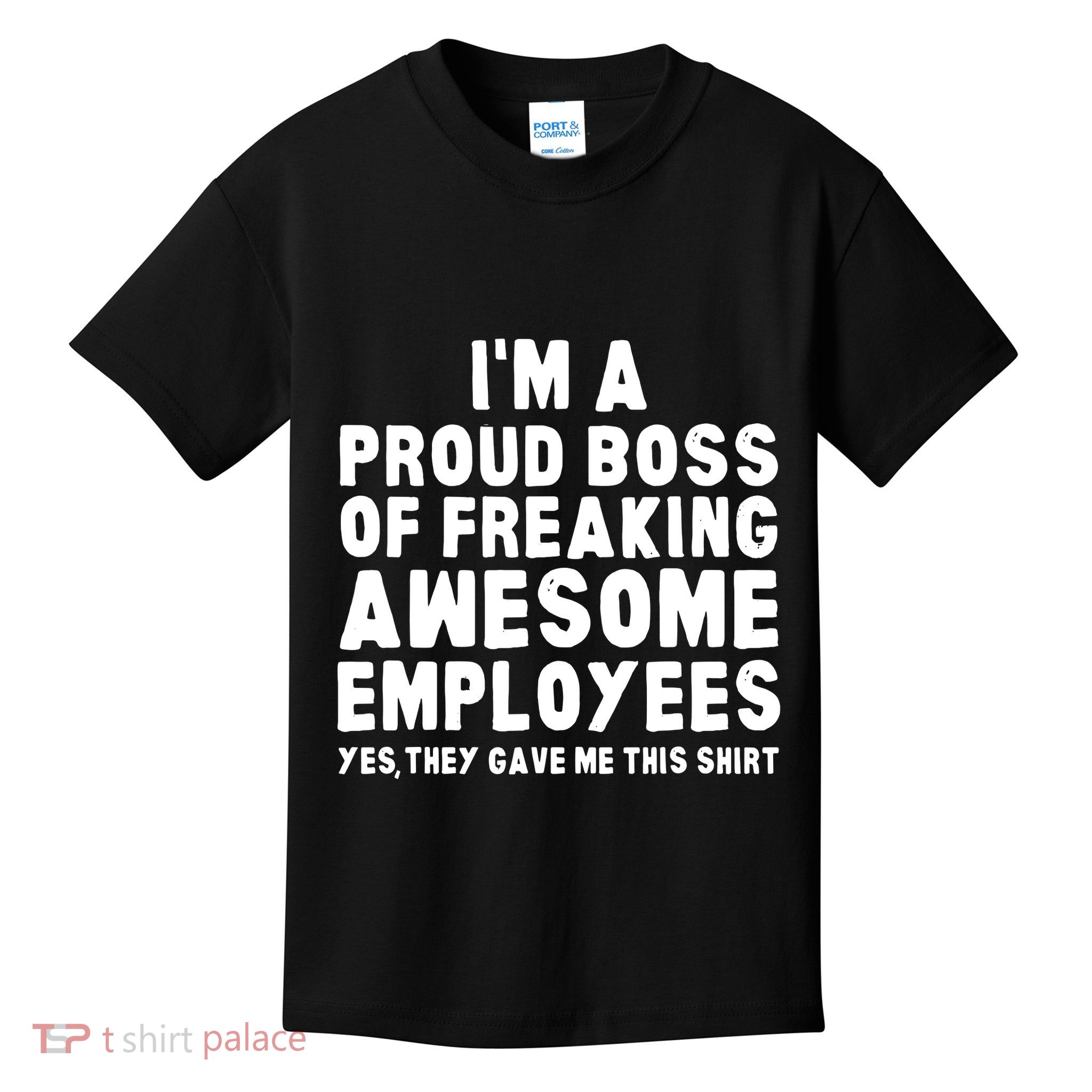 Im A Proud Boss Of Freaking Awesome Employees Kids T-Shirt