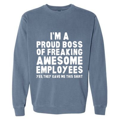 Im A Proud Boss Of Freaking Awesome Employees Garment-Dyed Sweatshirt