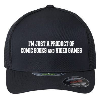 IM A Product Of Comics And Video Games Joke Humor Graphic Gift Flexfit Unipanel Trucker Cap