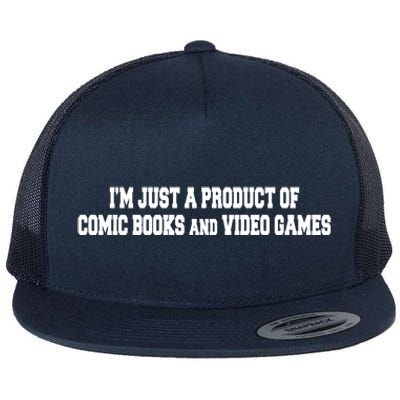 IM A Product Of Comics And Video Games Joke Humor Graphic Gift Flat Bill Trucker Hat