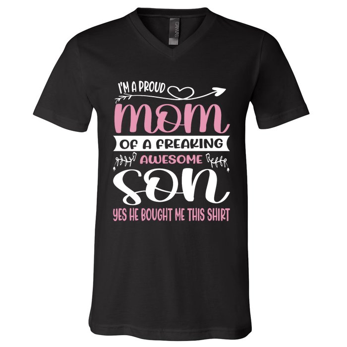 I'm A Proud Mom Freaking Awesome Son Yes He Bought Me This V-Neck T-Shirt