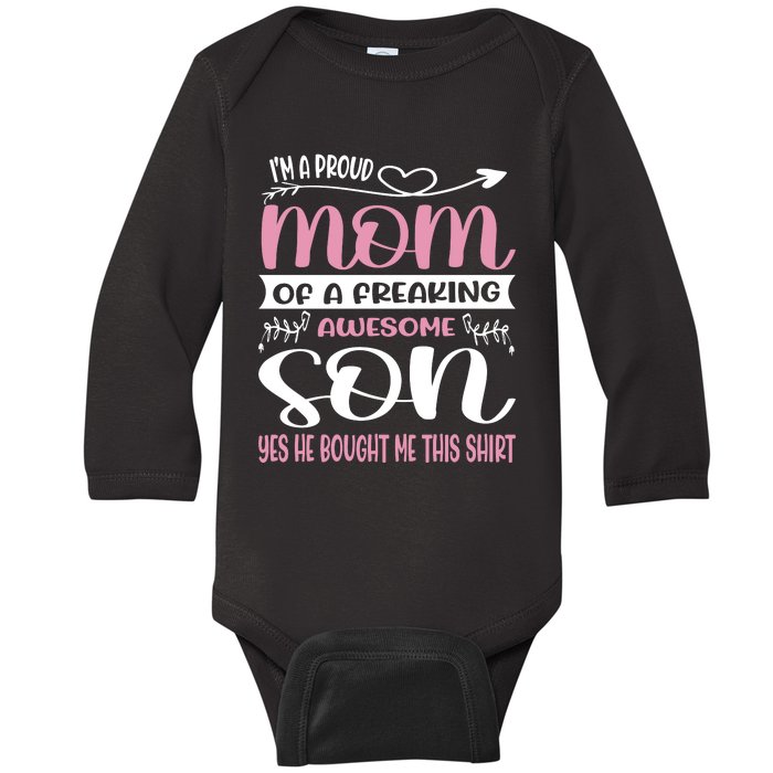 I'm A Proud Mom Freaking Awesome Son Yes He Bought Me This Baby Long Sleeve Bodysuit