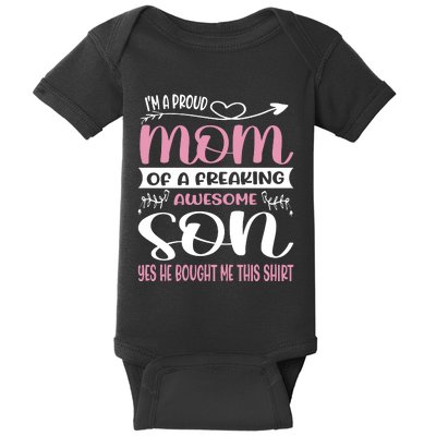 I'm A Proud Mom Freaking Awesome Son Yes He Bought Me This Baby Bodysuit